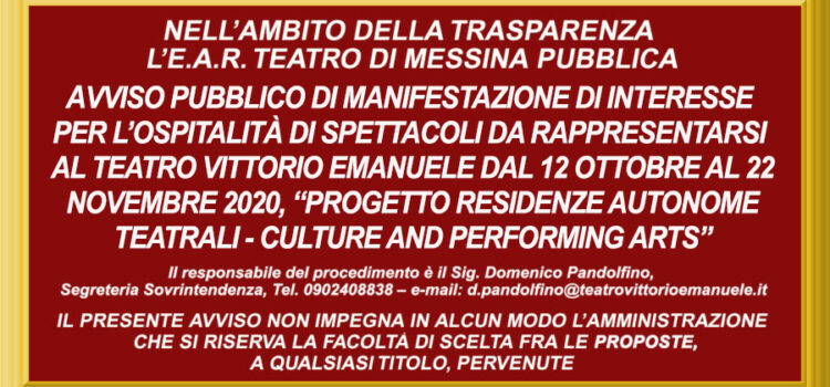 Avviso pubblico di manifestazione di interesse per l’ospitalità di spettacoli da rappresentarsi al Teatro Vittorio Emanuele dal 12 ottobre al 22 novembre 2020, “Progetto Residenze Autonome Teatrali – Culture and Performing Arts”.