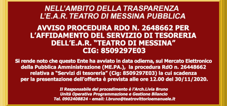Avviso procedura RDO N. 2648662 per l’affidamento del servizio di Tesoreria dell’E.A.R. “Teatro di Messina” CIG: 8509297E03