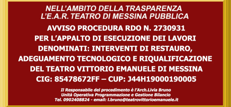 Avviso procedura RdO n. 2730931 per l’appalto di esecuzione dei lavori denominati: interventi di restauro, adeguamento tecnologico e riqualificazione del Teatro Vittorio Emanuele di Messina