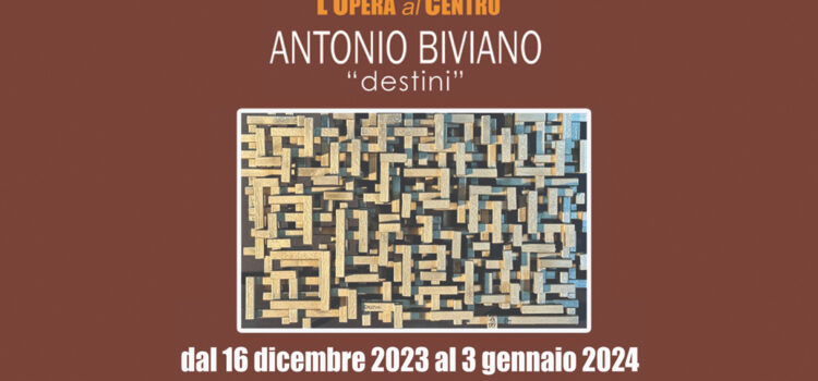 Mostra “DESTINI” di Antonio Biviano