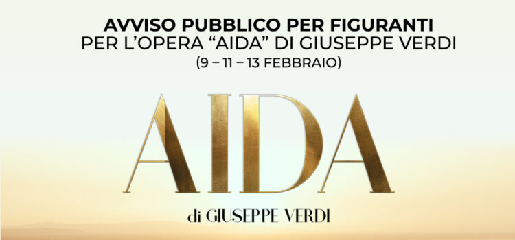 Avviso pubblico per figuranti per l’opera “AIDA” di Giuseppe Verdi (9-11-13 febbraio 2024)